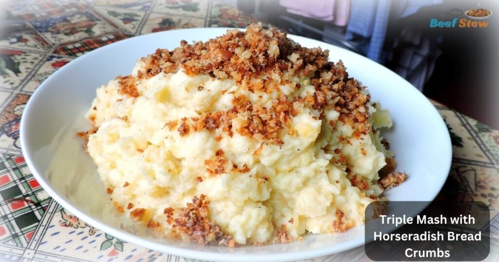 Triple Mash with Horseradish Bread Crumbs Eat With Beef Stew